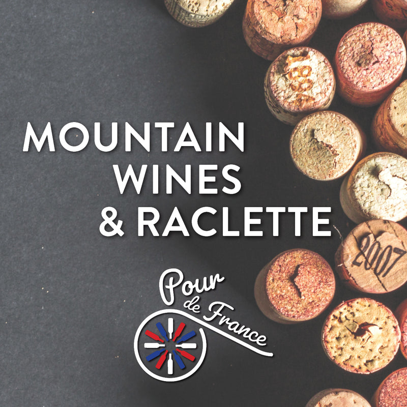 Pour de France: MOUNTAIN WINES & RACLETTE